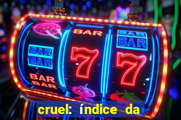 cruel: índice da maldade pdf cruel livro pdf